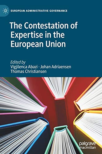 The Contestation Of Expertise In The European Union (European Administrative Governance)