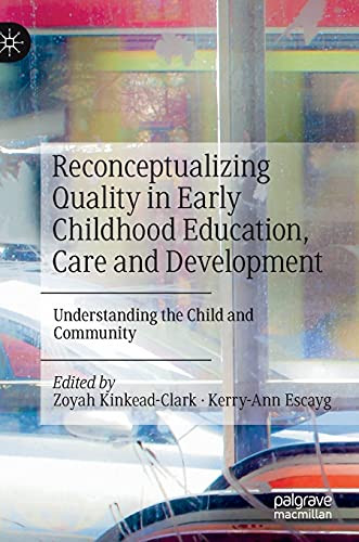 Reconceptualizing Quality In Early Childhood Education, Care And Development: Understanding The Child And Community