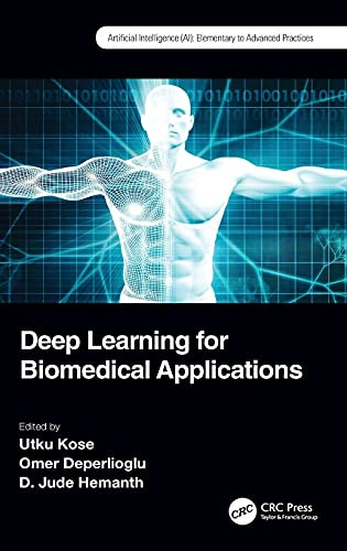 Deep Learning For Biomedical Applications (Artificial Intelligence (Ai): Elementary To Advanced Practices)