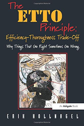 The Etto Principle: Efficiency-Thoroughness Trade-Off: Why Things That Go Right Sometimes Go Wrong