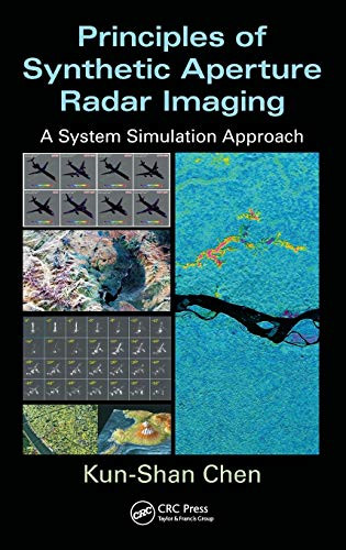 Principles Of Synthetic Aperture Radar Imaging: A System Simulation Approach (Signal And Image Processing Of Earth Observations)