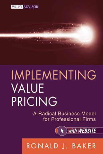 Implementing Value Pricing: A Radical Business Model For Professional Firms