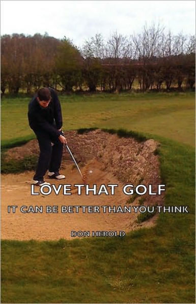 Love That Golf - It Can Be Better Than You Think