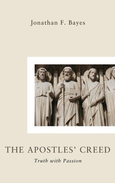 The Apostles' Creed: Truth with Passion