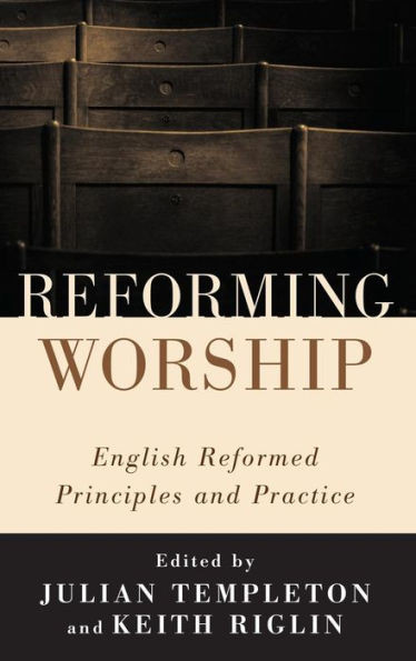 Reforming Worship: English Reformed Principles and Practice
