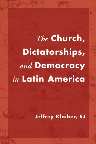 The Church, Dictatorships, and Democracy in Latin America