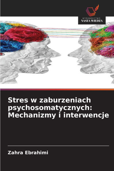 Stres w zaburzeniach psychosomatycznych: Mechanizmy i interwencje
