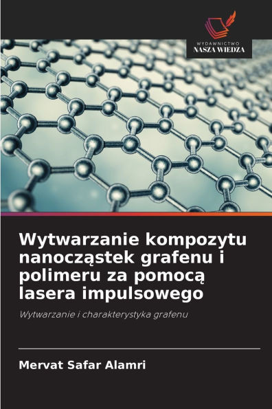 Wytwarzanie kompozytu nanocząstek grafenu i polimeru za pomocą lasera impulsowego
