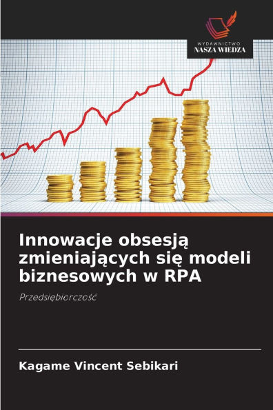 Innowacje obsesją zmieniających się modeli biznesowych w RPA
