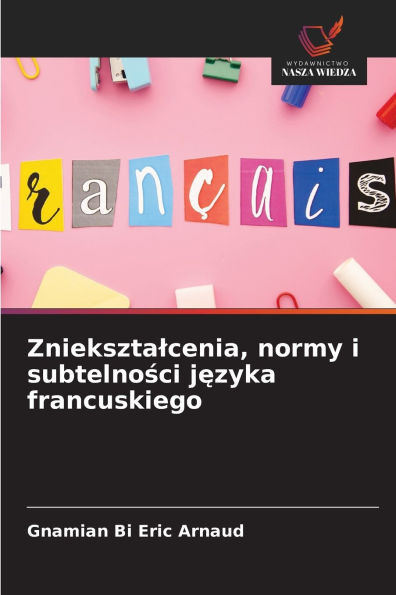 Znieksztalcenia, normy i subtelności języka francuskiego