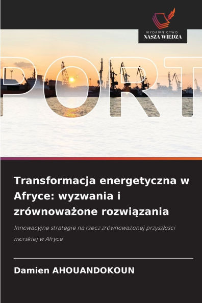 Transformacja energetyczna w Afryce: wyzwania i zrÃ³wnoważone rozwiązania
