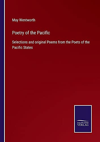 Poetry Of The Pacific: Selections And Original Poems From The Poets Of The Pacific States - Paperback