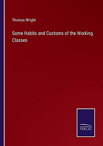 Some Habits And Customs Of The Working Classes - Paperback