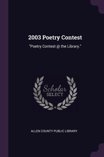 2003 Poetry Contest: ""Poetry Contest @ the Library.""