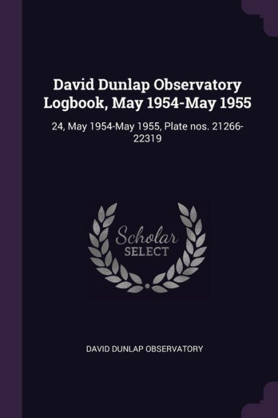 David Dunlap Observatory Logbook, May 1954-May 1955: 24, May 1954-May 1955, Plate nos. 21266-22319