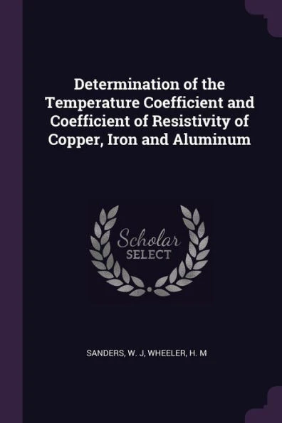 Determination of the Temperature Coefficient and Coefficient of Resistivity of Copper, Iron and Aluminum