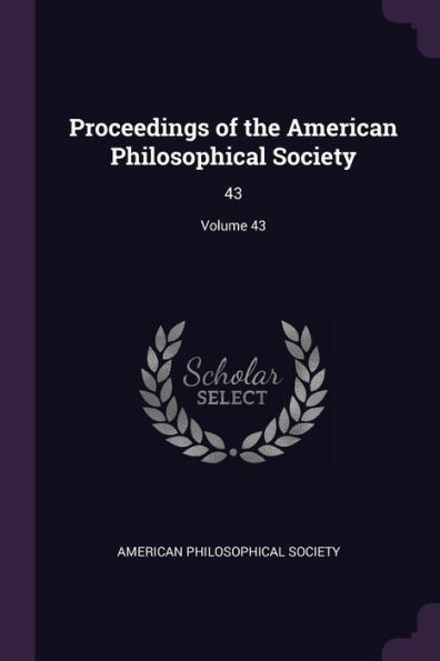Proceedings of the American Philosophical Society: 43; Volume 43