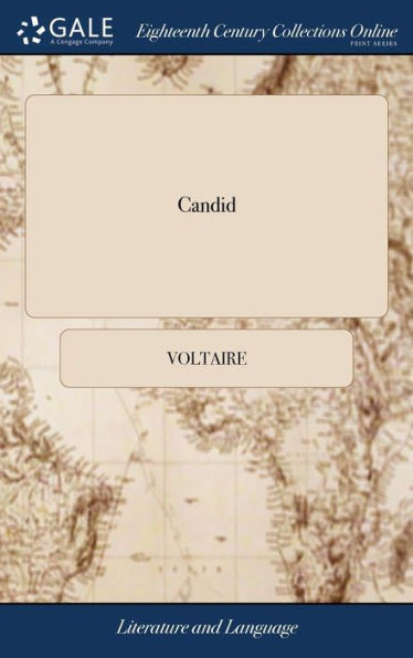 Candid: Or, all for the Best. Translated From the French of M. de Voltaire. The Second Edition, Carefully Revised and Correcte