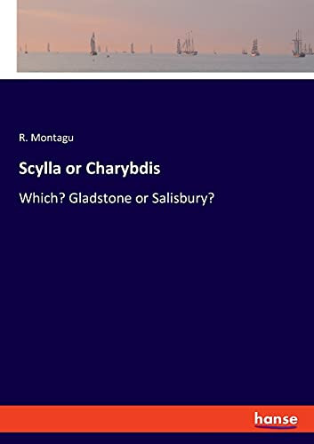 Scylla Or Charybdis: Which? Gladstone Or Salisbury?