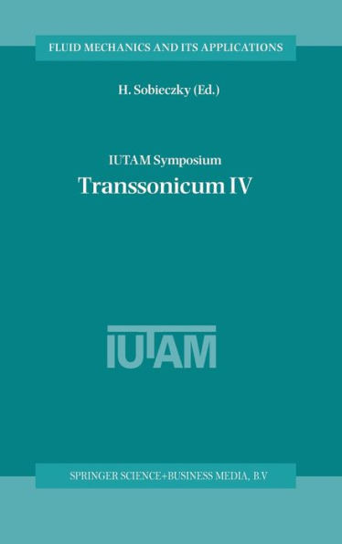Iutam Symposium Transsonicum IV: Proceedings of the Iutam Symposium Held in GÃ¶ttingen, Germany, 2-6 September 2002
