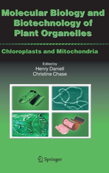Molecular Biology and Biotechnology of Plant Organelles: Chloroplasts and Mitochondria