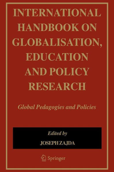 International Handbook on Globalisation, Education and Policy Research: Global Pedagogies and Policies