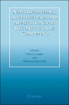 New Algorithms, Architectures and Applications for Reconfigurable Computing