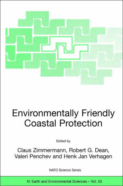 Environmentally Friendly Coastal Protection: Proceedings of the NATO Advanced Research Workshop on Environmentally Friendly Coastal Protection Structu