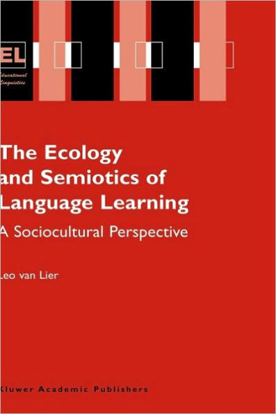 The Ecology and Semiotics of Language Learning: A Sociocultural Perspective