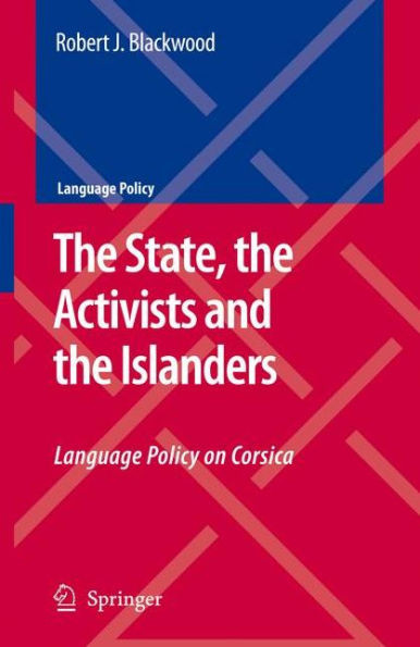 The State, the Activists and the Islanders: Language Policy on Corsica