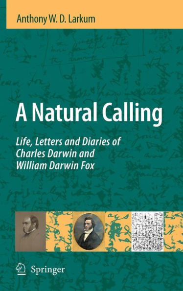 A Natural Calling: Life, Letters and Diaries of Charles Darwin and William Darwin Fox