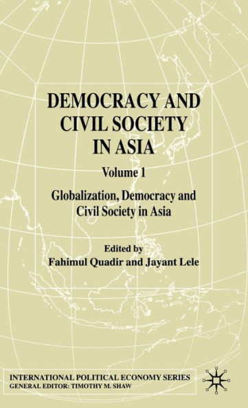 Democracy and Civil Society in Asia: Volume 1: Globalization, Democracy and Civil Society in Asia