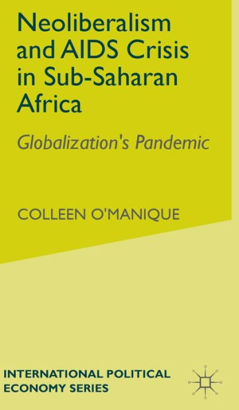 Neo-Liberalism and AIDS Crisis in Sub-Saharan Africa: Globalization's Pandemic