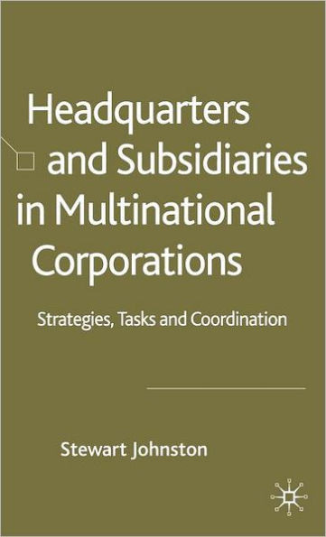 Headquarters and Subsidiaries in Multinational Corporations: Strategies, Tasks and Coordination