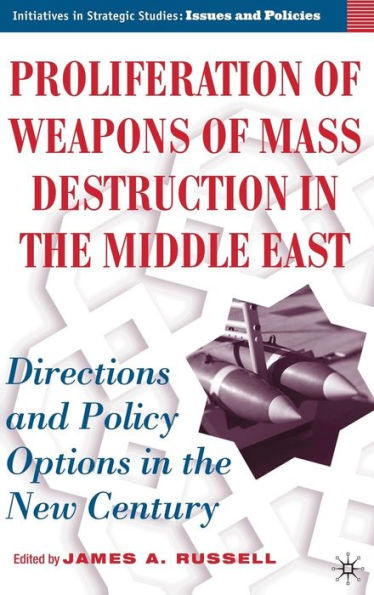 Proliferation of Weapons of Mass Destruction in the Middle East: Directions and Policy Options in the New Century