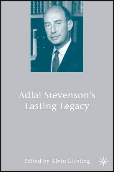 Adlai Stevenson's Lasting Legacy