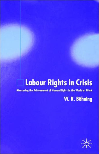 Labour Rights in Crisis: Measuring the Achievement of Human Rights in the World of Work