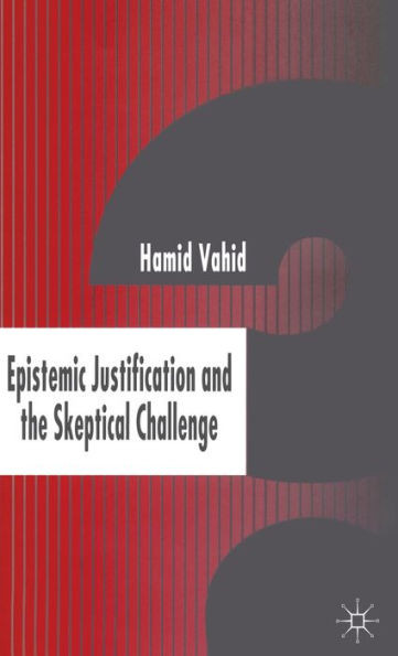 Epistemic Justification and the Skeptical Challenge