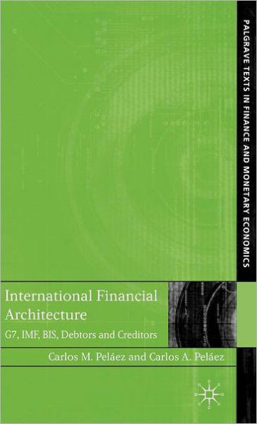 International Financial Architecture: G7, Imf, Bis, Debtors and Creditors