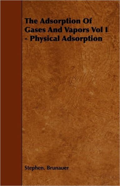 The Adsorption of Gases and Vapors Vol I - Physical Adsorption