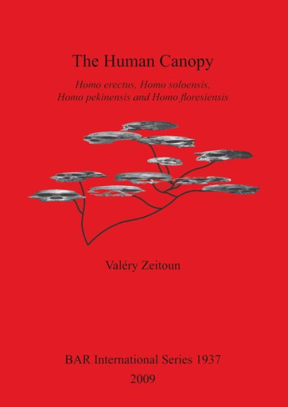The Human Canopy: Homo erectus, Homo soloensis, Homo pekinensis and Homo floresiensis