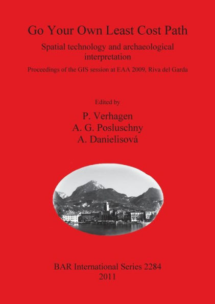 Go Your Own Least Cost Path: Spatial technology and archaeological interpretation