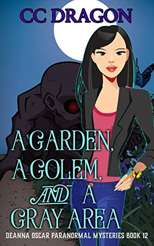 A Garden, A Golem, and a Gray Area: Deanna Oscar Paranormal Mysteries Book 12 (Deanna Oscar Paranormal Mystery)