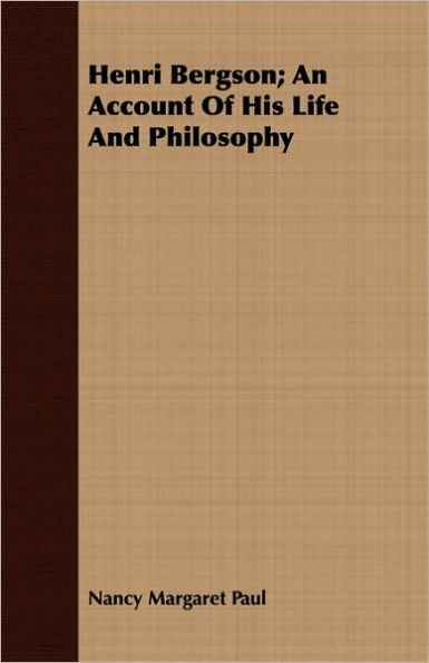 Henri Bergson; An Account Of His Life And Philosophy