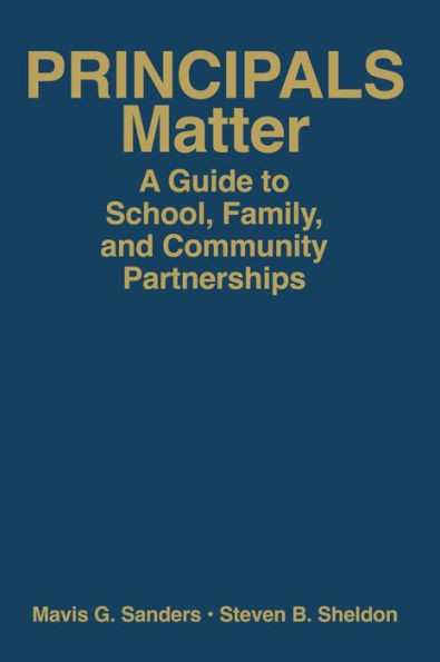 Principals Matter: A Guide to School, Family, and Community Partnerships