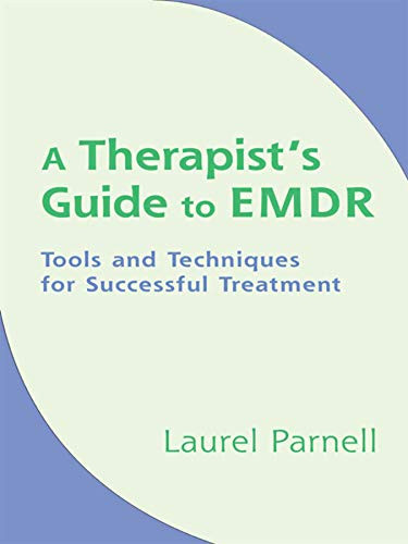 A Therapist'S Guide To Emdr: Tools And Techniques For Successful Treatment