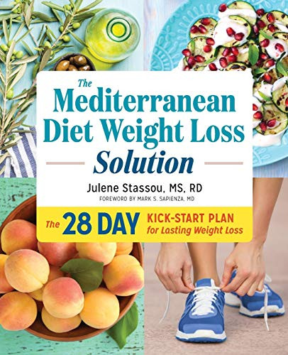 The Mediterranean Diet Weight Loss Solution: The 28-Day Kickstart Plan For Lasting Weight Loss