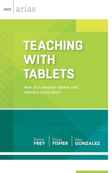 Teaching with Tablets: How Do I Integrate Tablets with Effective Instruction? (ASCD Arias)