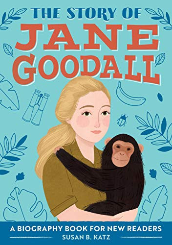 The Story Of Jane Goodall: A Biography Book For New Readers (The Story Of: A Biography Series For New Readers)