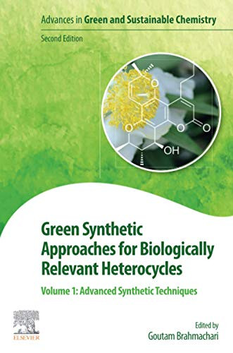 Green Synthetic Approaches For Biologically Relevant Heterocycles: Volume 1: Advanced Synthetic Techniques